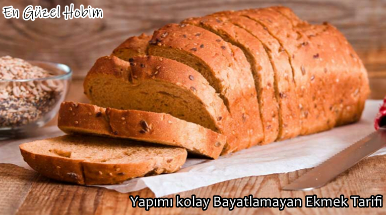 Yapımı Kolay Bayatlamayan Ekmek Tarifi