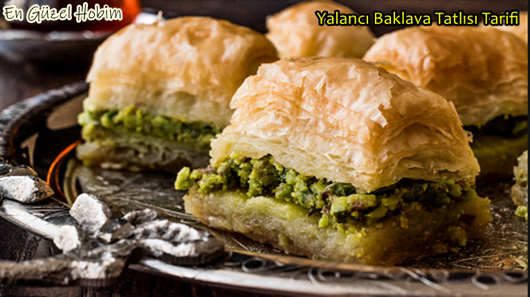 Adı Yalancı Ama Tadı Gerçek Yalancı Baklava Tarifi
