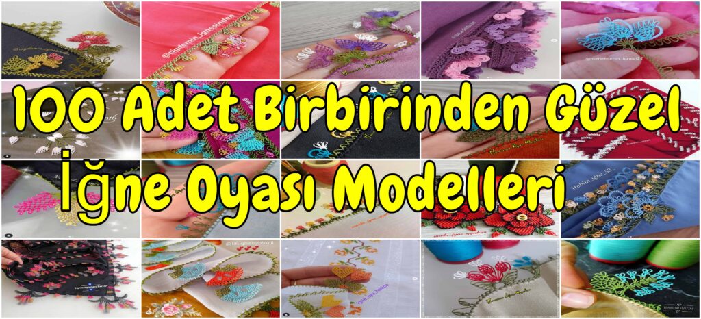 100 Adet Birbirinden Güzel İğne Oyası Modelleri