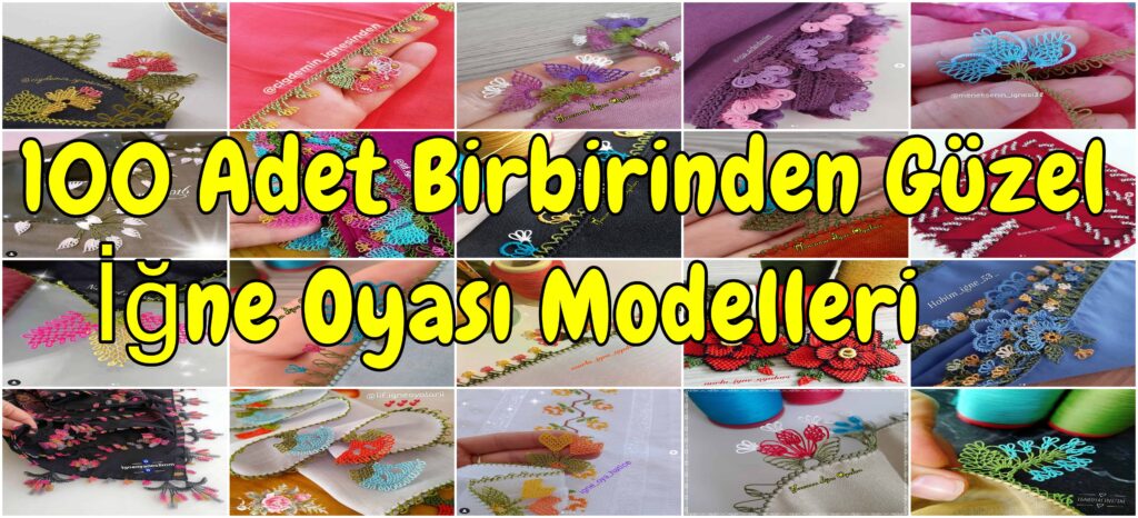 100 adet birbirinden güzel iğne oyası modelleri